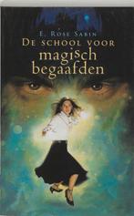De school voor magisch begaafden 9789045302478 E. Rose Sabin, Boeken, Verzenden, Zo goed als nieuw, E. Rose Sabin