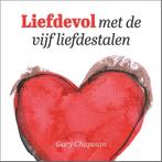Liefdevol met de vijf liefdestalen 9789492831194, Boeken, Verzenden, Zo goed als nieuw, Gary Chapman