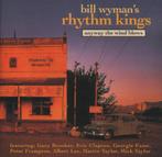 cd - Bill Wymans Rhythm Kings - Anyway The Wind Blows, Verzenden, Zo goed als nieuw