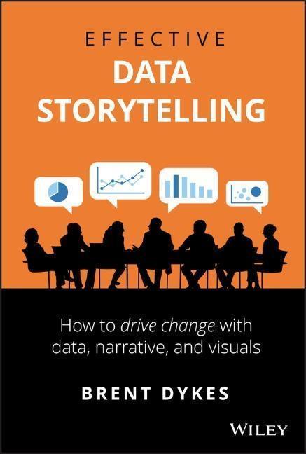 Effective Data Storytelling   How to Drive Cha 9781119615712, Boeken, Wetenschap, Zo goed als nieuw, Verzenden