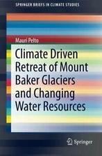Climate Driven Retreat of Mount Baker Glaciers . Pelto, Boeken, Zo goed als nieuw, Verzenden, Mauri Pelto