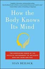 How the Body Knows Its Mind: The Surprising Pow. Beilock, Boeken, Verzenden, Zo goed als nieuw, Sian Beilock