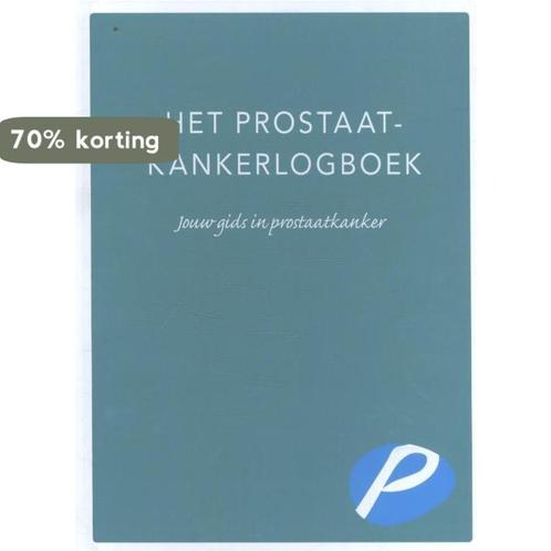 Het prostaatkankerlogboek 9789491549755, Boeken, Gezondheid, Dieet en Voeding, Zo goed als nieuw, Verzenden