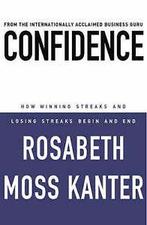 Kanter, Rosabeth Moss : Confidence: How Winning Streaks and, Gelezen, Rosabeth Moss Kanter, Verzenden