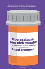9789045046358 Hoe racisme ons ziek maakt | Tweedehands, Boeken, Verzenden, Zo goed als nieuw, Layal Liverpool