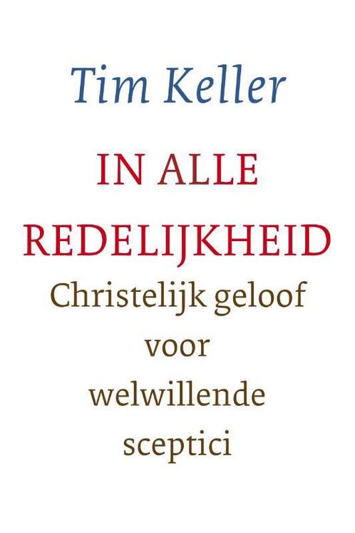In alle redelijkheid 9789051943382 Tim Keller, Boeken, Godsdienst en Theologie, Gelezen, Verzenden