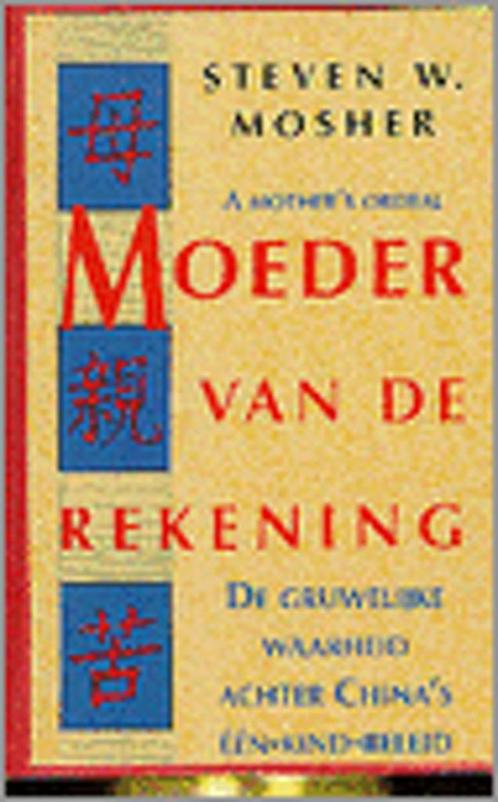 MOEDER VAN DE REKENING 9789022981542 S.W. Mosher, Boeken, Geschiedenis | Wereld, Gelezen, Verzenden
