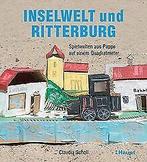Inselwelt und Ritterburg: Spielwelten aus Pappe auf...  Book, Boeken, Taal | Duits, Claudia Scholl, Zo goed als nieuw, Verzenden