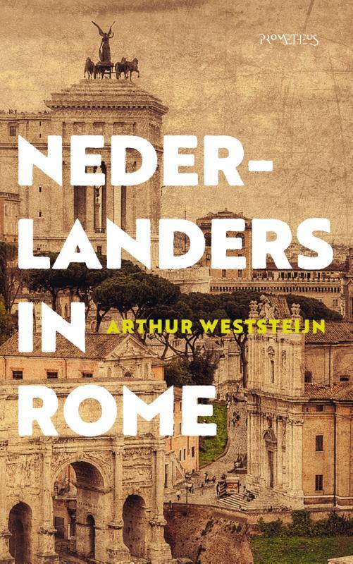 Nederlanders in Rome 9789035144781 Arthur Weststeijn, Boeken, Reisgidsen, Gelezen, Verzenden