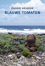 Blauwe tomaten 9789493214965 Elodie Heloise, Verzenden, Zo goed als nieuw, Elodie Heloise