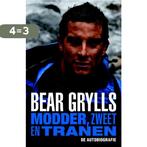 Modder, zweet en tranen 9789024562565 Bear Grylls, Boeken, Verzenden, Gelezen, Bear Grylls