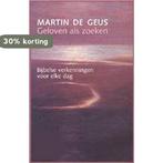 Geloven Als Zoeken 9789020947717 M. de Geus, Boeken, Verzenden, Gelezen, M. de Geus