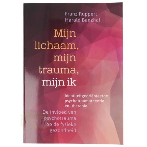 Mijn lichaam, mijn trauma, mijn ik - Franz Ruppert en Harald, Boeken, Overige Boeken, Nieuw, Verzenden