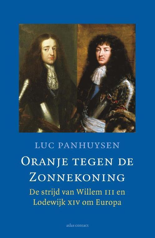 Oranje tegen de Zonnekoning 9789045036298 Luc Panhuysen, Boeken, Geschiedenis | Wereld, Zo goed als nieuw, Verzenden