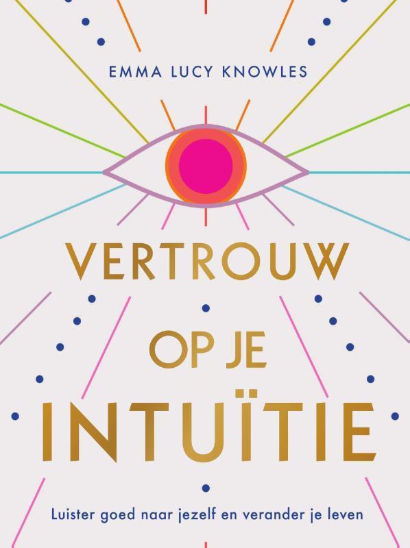 Vertrouw op je intuïtie 9789000378197 Emma Lucy Knowles, Boeken, Esoterie en Spiritualiteit, Zo goed als nieuw, Verzenden