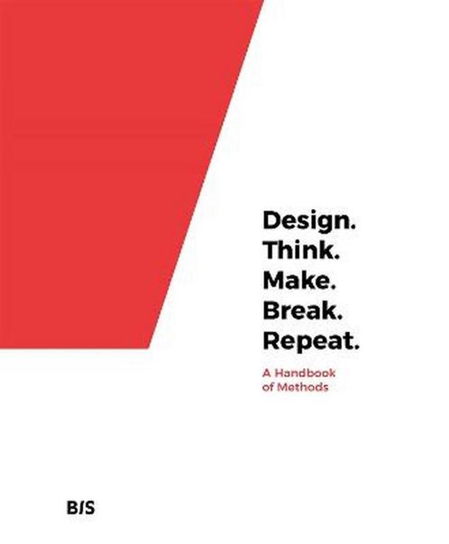 9789063694791 Design. Think. Make. Break. Repeat., Boeken, Schoolboeken, Zo goed als nieuw, Verzenden