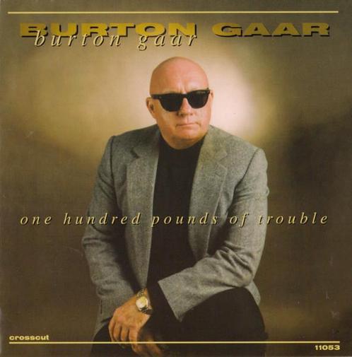 cd - Burton Gaar - One Hundred Pounds Of Trouble, Cd's en Dvd's, Cd's | Jazz en Blues, Zo goed als nieuw, Verzenden