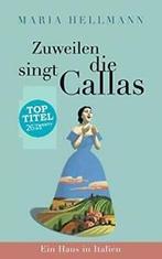 Zuweilen singt die Callas. Hellmann, Maria   ., Boeken, Zo goed als nieuw, Hellmann, Maria, Verzenden