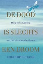 De dood is slechts een droom 9789492995940 Christopher Kerr, Boeken, Verzenden, Zo goed als nieuw, Christopher Kerr