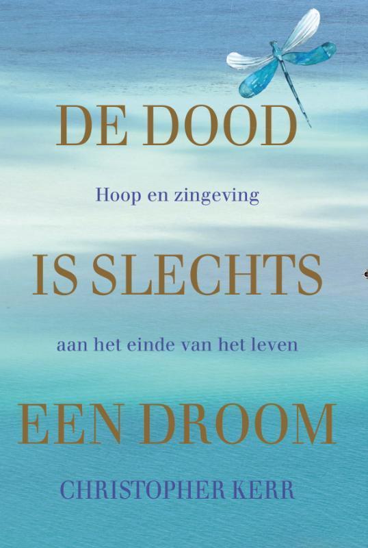 De dood is slechts een droom 9789492995940 Christopher Kerr, Boeken, Psychologie, Zo goed als nieuw, Verzenden