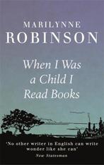 When I Was A Child I Read Books 9781844087723, Verzenden, Gelezen, Marilynne Robinson