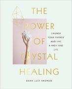 The Power of Crystal Healing 9781785038259 Emma Lucy Knowles, Boeken, Verzenden, Zo goed als nieuw, Emma Lucy Knowles