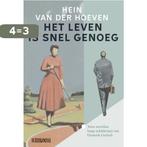 Het leven is snel genoeg 9789062657513 Hein van der Hoeven, Verzenden, Zo goed als nieuw, Hein van der Hoeven