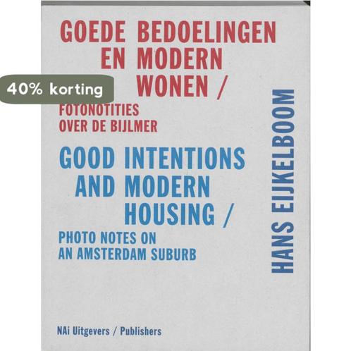 Goede bedoelingen en modern wonen 9789056627584, Boeken, Kunst en Cultuur | Beeldend, Gelezen, Verzenden
