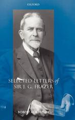 Selected Letters of Sir J. G. Frazer 9780199266968, Verzenden, Zo goed als nieuw, J. G. Frazer