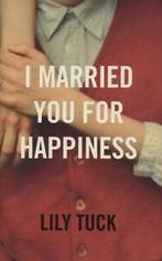 I married you for happiness by Lily Tuck (Hardback), Gelezen, Lily Tuck, Verzenden