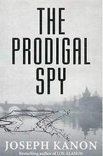 The Prodigal Spy  Kanon, Joseph  Book, Gelezen, Kanon, Joseph, Verzenden