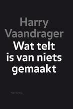 Wat telt is van niets gemaakt 9789038893631 Harry Vaandrager, Verzenden, Gelezen, Harry Vaandrager