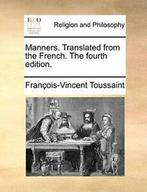 Manners. Translated from the French. The fourth. Toussaint,, Boeken, Verzenden, Zo goed als nieuw, Toussaint, Francois-Vincent