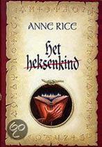 Heksenkind 9789022536124 Anne Rice, Boeken, Fantasy, Verzenden, Zo goed als nieuw, Anne Rice