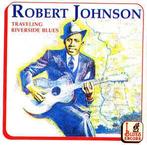 cd - Robert Johnson - Traveling Riverside Blues, Verzenden, Zo goed als nieuw