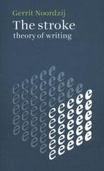 9789490913908 The Stroke - Theory Of Writing | Tweedehands, Boeken, Verzenden, Zo goed als nieuw, Gerrit Noordzij