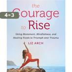 The Courage to Rise 9780062694232 Liz Arch, Verzenden, Gelezen, Liz Arch