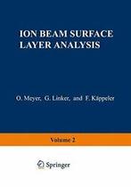 Ion Beam Surface Layer Analysis : Volume 2. Meyer, Otto, Zo goed als nieuw, Otto Meyer, Verzenden