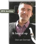 IK LOOP AL OP GOUDEN STRATEN 9789085201847 Dick van Dormael, Verzenden, Gelezen, Dick van Dormael