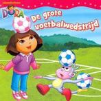 Dora - De grote voetbalwedstrijd 9789089412829, Boeken, Kinderboeken | Kleuters, Gelezen, Diverse auteurs, Verzenden