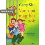 Van Opa Mag Het Ook 9789064941375 Carry Slee, Boeken, Kinderboeken | Kleuters, Verzenden, Gelezen, Carry Slee