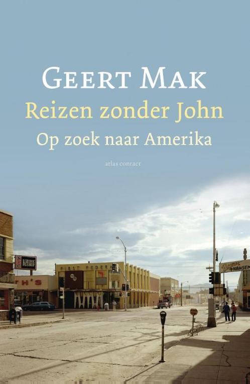 Reizen zonder John 9789045027555 Geert Mak, Boeken, Romans, Gelezen, Verzenden