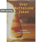 Over Nutteloze Zaken 9789077794272 H. Brethouwer, Verzenden, Gelezen, H. Brethouwer