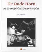 De Oude Horn en de emancipatie van het glas 9789076471051, Verzenden, Gelezen, P. Augustijn