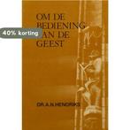 OM DE BEDIENING VAN DE GEEST 9789066510111 Adolph Hendriks, Boeken, Verzenden, Gelezen, Adolph Hendriks