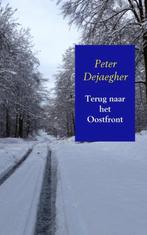9789402157277 Terug naar het Oostfront Peter Dejaegher, Boeken, Verzenden, Nieuw, Peter Dejaegher