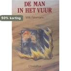 De man in het vuur 9789062384570 W. Fahrmann, Verzenden, Zo goed als nieuw, W. Fahrmann