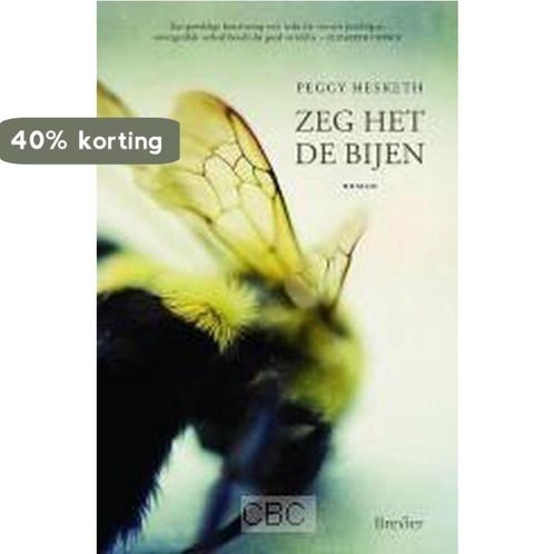 Zeg het de bijen 9789491583360 Peggy Hesketh, Boeken, Romans, Zo goed als nieuw, Verzenden