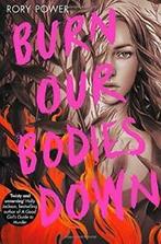 Burn Our Bodies Down By Rory Power., Boeken, Zo goed als nieuw, Rory Power, Verzenden