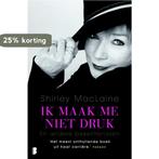 Ik maak me niet druk 9789022563175 Shirley MacLaine, Boeken, Verzenden, Zo goed als nieuw, Shirley MacLaine